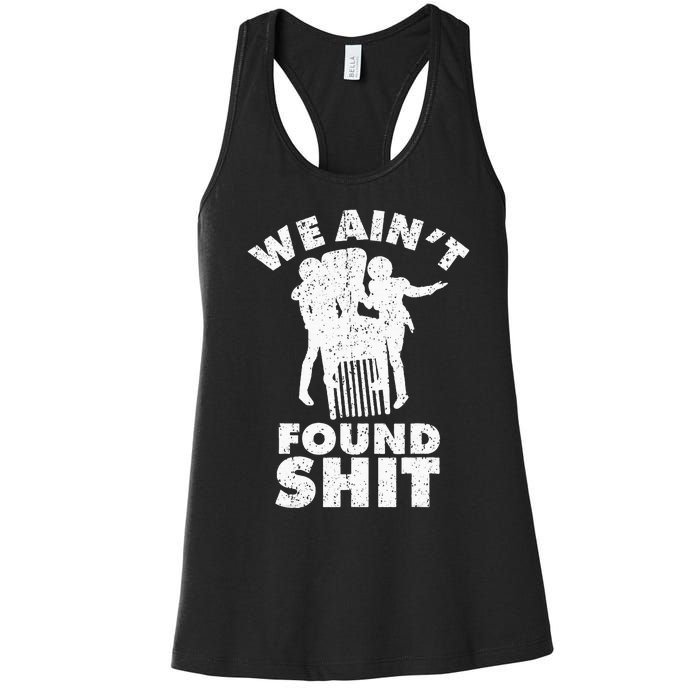 Vintage We AinT Found Shit Women's Racerback Tank