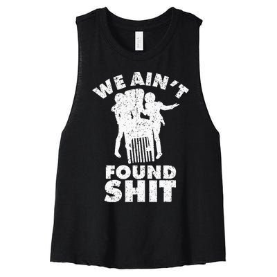 Vintage We AinT Found Shit Women's Racerback Cropped Tank