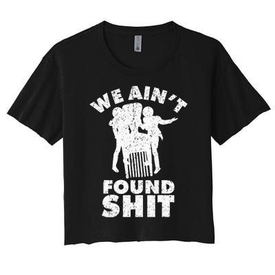 Vintage We AinT Found Shit Women's Crop Top Tee