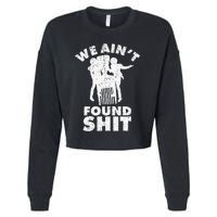 Vintage We AinT Found Shit Cropped Pullover Crew