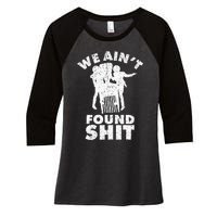 Vintage We AinT Found Shit Women's Tri-Blend 3/4-Sleeve Raglan Shirt