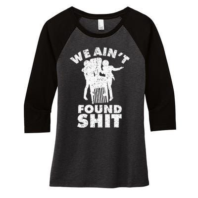 Vintage We AinT Found Shit Women's Tri-Blend 3/4-Sleeve Raglan Shirt