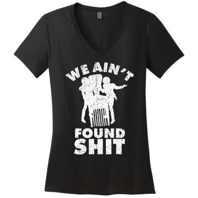 Vintage We AinT Found Shit Women's V-Neck T-Shirt