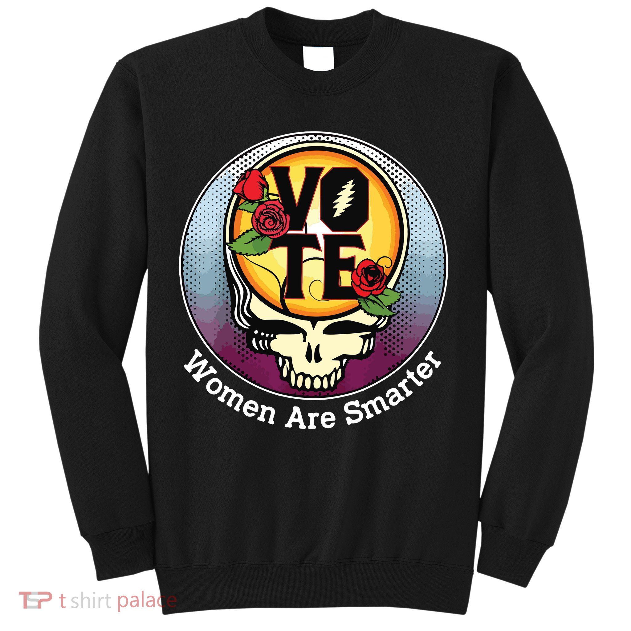 Vote Women Are Smarter Sweatshirt