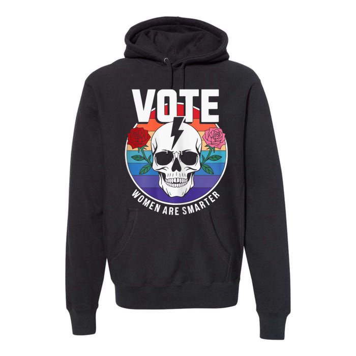 Vote Women Are Smarter Premium Hoodie