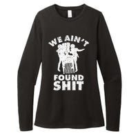 Vintage We AinT Found Shit Quote Womens CVC Long Sleeve Shirt