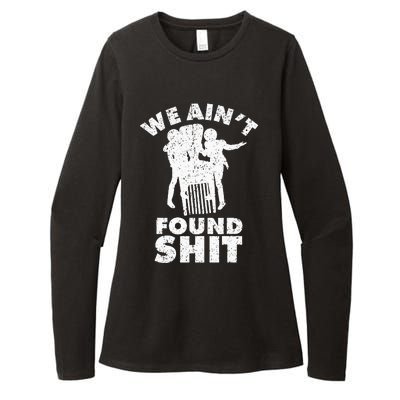 Vintage We AinT Found Shit Quote Womens CVC Long Sleeve Shirt