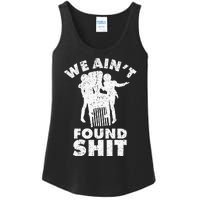 Vintage We AinT Found Shit Quote Ladies Essential Tank