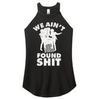 Vintage We AinT Found Shit Quote Women's Perfect Tri Rocker Tank