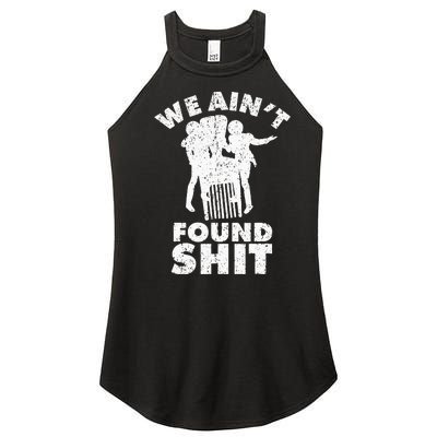 Vintage We AinT Found Shit Quote Women's Perfect Tri Rocker Tank