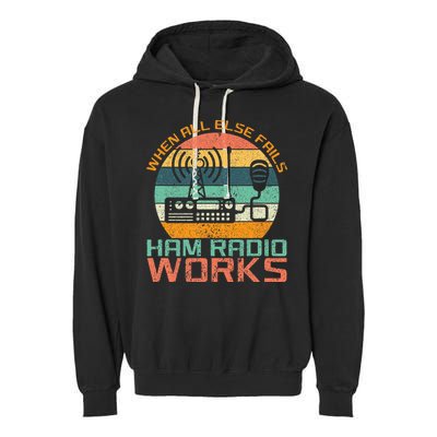 Vintage When All Else Fails Ham Radio Works Amateur Radio Garment-Dyed Fleece Hoodie