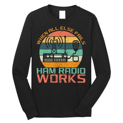 Vintage When All Else Fails Ham Radio Works Amateur Radio Long Sleeve Shirt