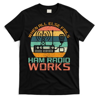 Vintage When All Else Fails Ham Radio Works Amateur Radio T-Shirt