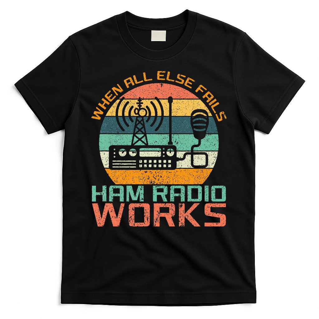 Vintage When All Else Fails Ham Radio Works Amateur Radio T-Shirt