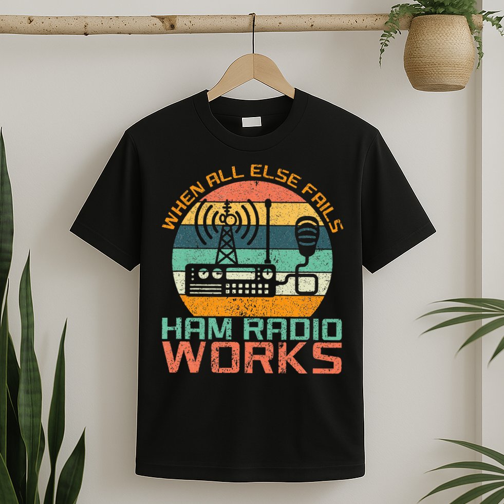 Vintage When All Else Fails Ham Radio Works Amateur Radio T-Shirt