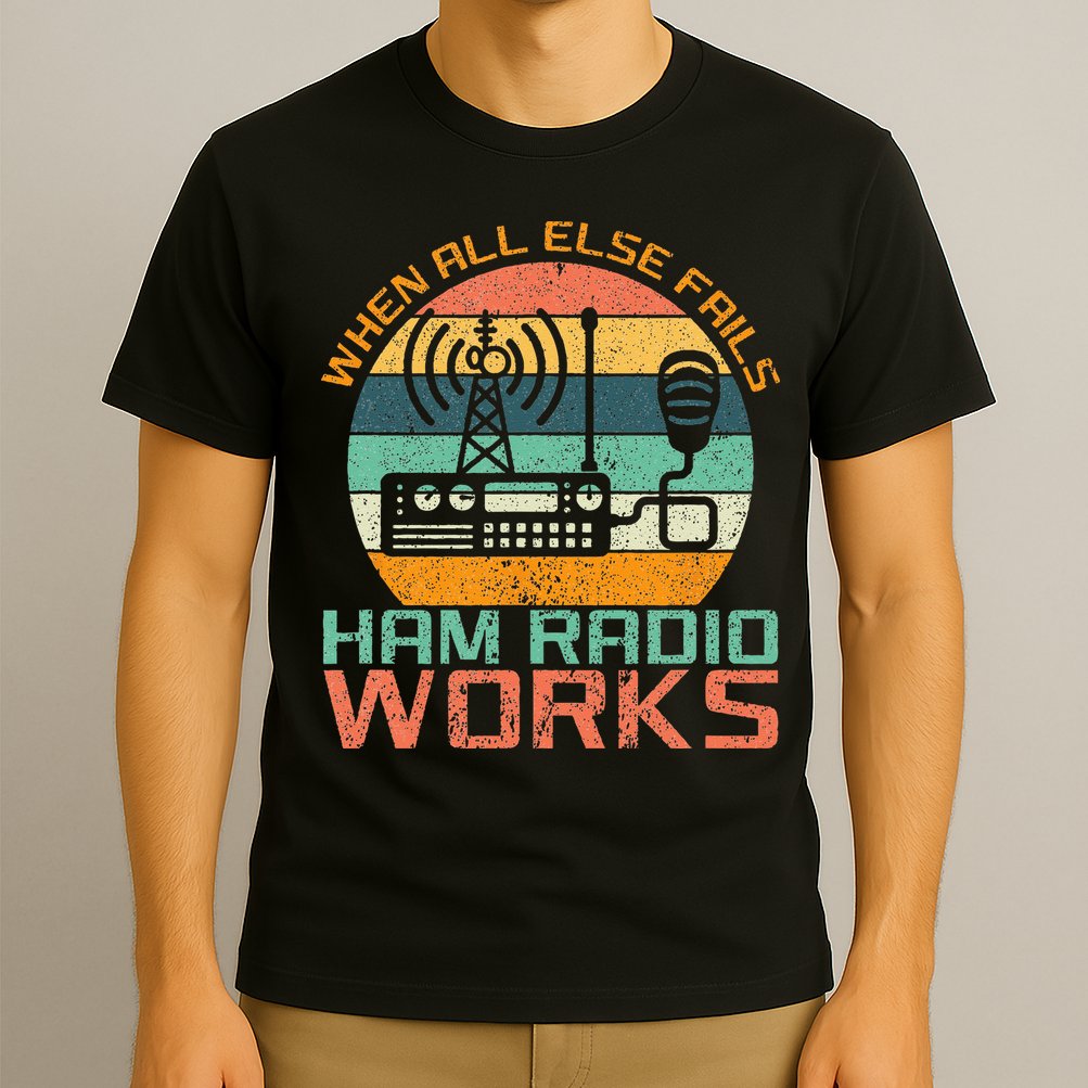 Vintage When All Else Fails Ham Radio Works Amateur Radio T-Shirt