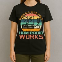 Vintage When All Else Fails Ham Radio Works Amateur Radio T-Shirt