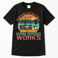 Vintage When All Else Fails Ham Radio Works Amateur Radio Tall T-Shirt