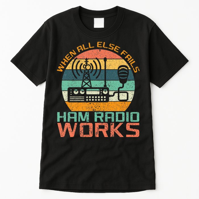 Vintage When All Else Fails Ham Radio Works Amateur Radio Tall T-Shirt