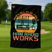 Vintage When All Else Fails Ham Radio Works Amateur Radio Golf Towel