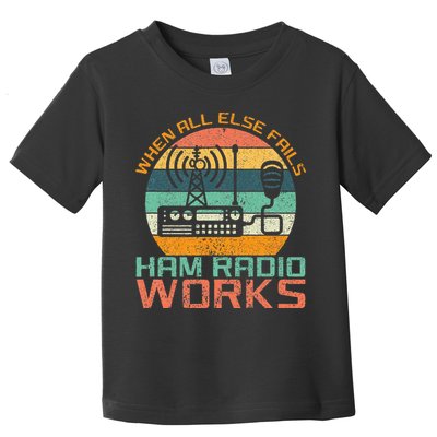 Vintage When All Else Fails Ham Radio Works Amateur Radio Toddler T-Shirt