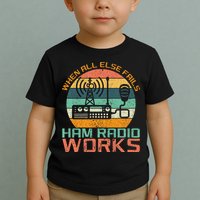 Vintage When All Else Fails Ham Radio Works Amateur Radio Toddler T-Shirt