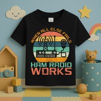 Vintage When All Else Fails Ham Radio Works Amateur Radio Toddler T-Shirt