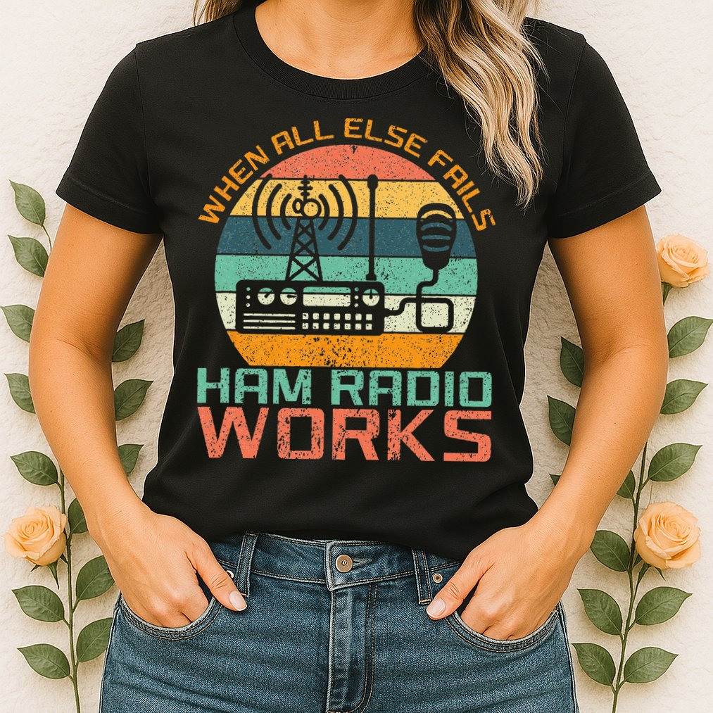 Vintage When All Else Fails Ham Radio Works Amateur Radio Womens T-Shirt