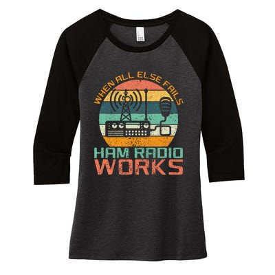 Vintage When All Else Fails Ham Radio Works Amateur Radio Women's Tri-Blend 3/4-Sleeve Raglan Shirt