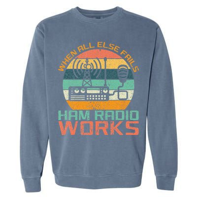 Vintage When All Else Fails Ham Radio Works Amateur Radio Garment-Dyed Sweatshirt