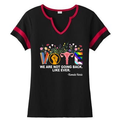 Vote We Are Not Going Back Like Ever Kamala Harris Ladies Halftime Notch Neck Tee