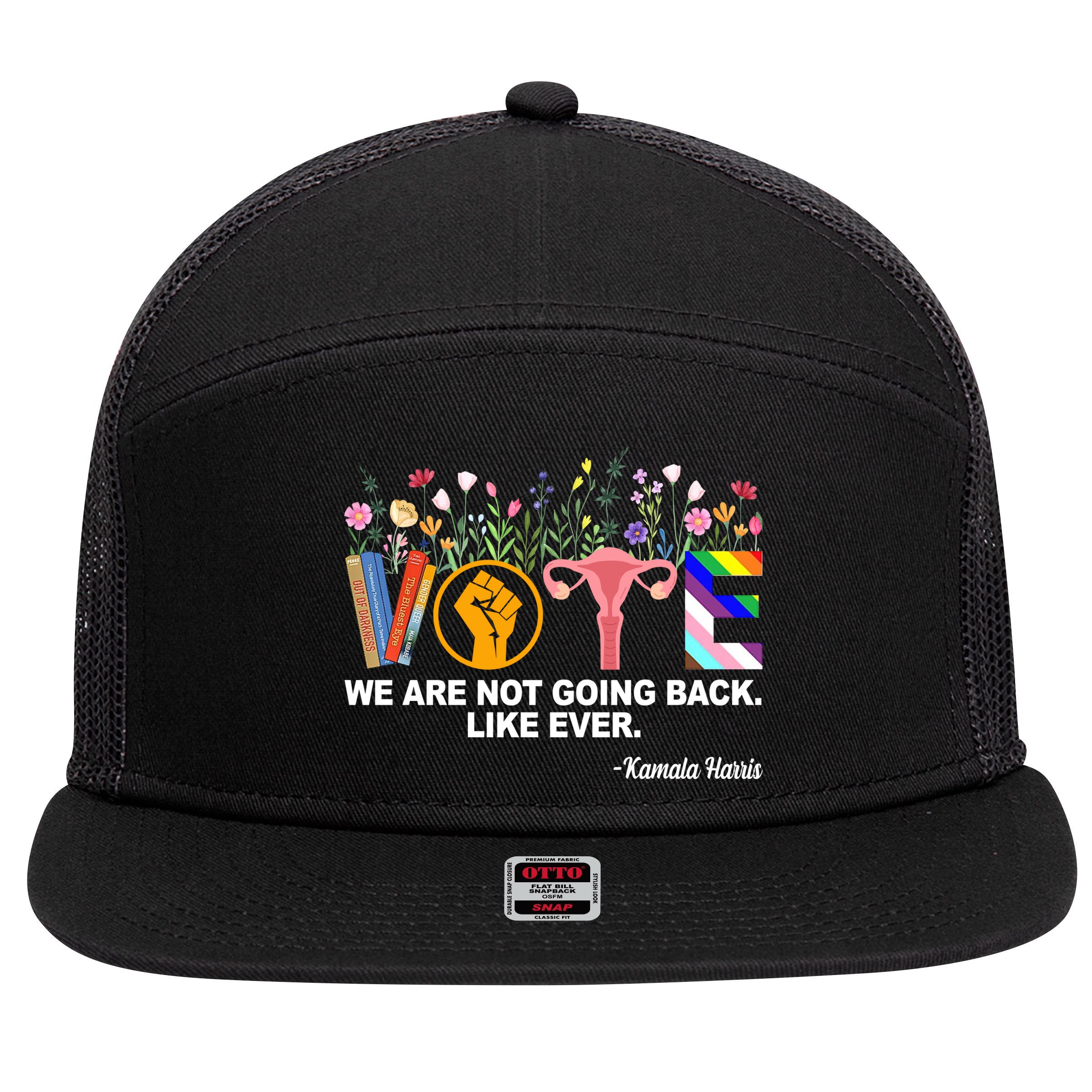 Vote We Are Not Going Back Like Ever Kamala Harris 7 Panel Mesh Trucker Snapback Hat