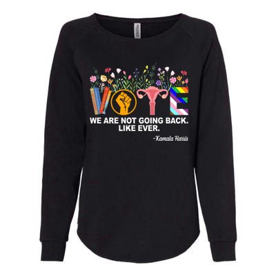 Vote We Are Not Going Back Like Ever Kamala Harris Womens California Wash Sweatshirt