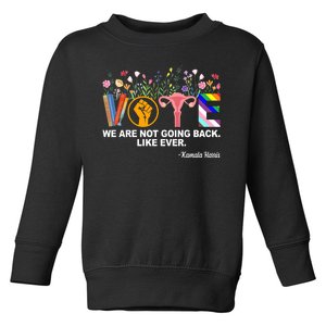 Vote We Are Not Going Back Like Ever Kamala Harris Toddler Sweatshirt