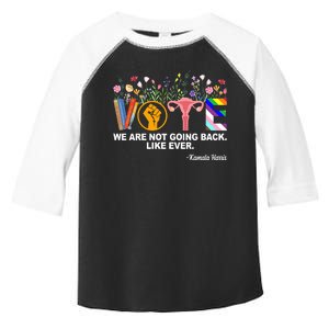 Vote We Are Not Going Back Like Ever Kamala Harris Toddler Fine Jersey T-Shirt