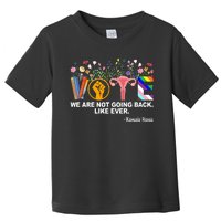 Vote We Are Not Going Back Like Ever Kamala Harris Toddler T-Shirt