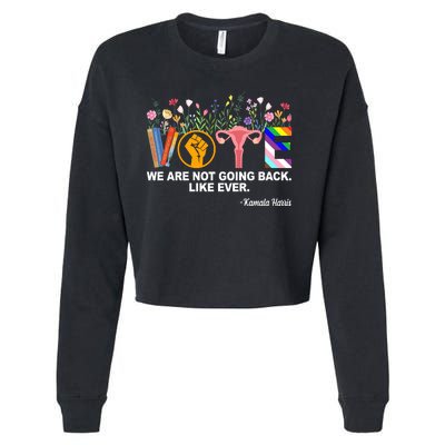 Vote We Are Not Going Back Like Ever Kamala Harris Cropped Pullover Crew