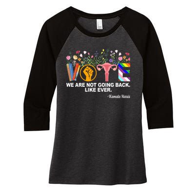 Vote We Are Not Going Back Like Ever Kamala Harris Women's Tri-Blend 3/4-Sleeve Raglan Shirt