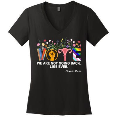 Vote We Are Not Going Back Like Ever Kamala Harris Women's V-Neck T-Shirt