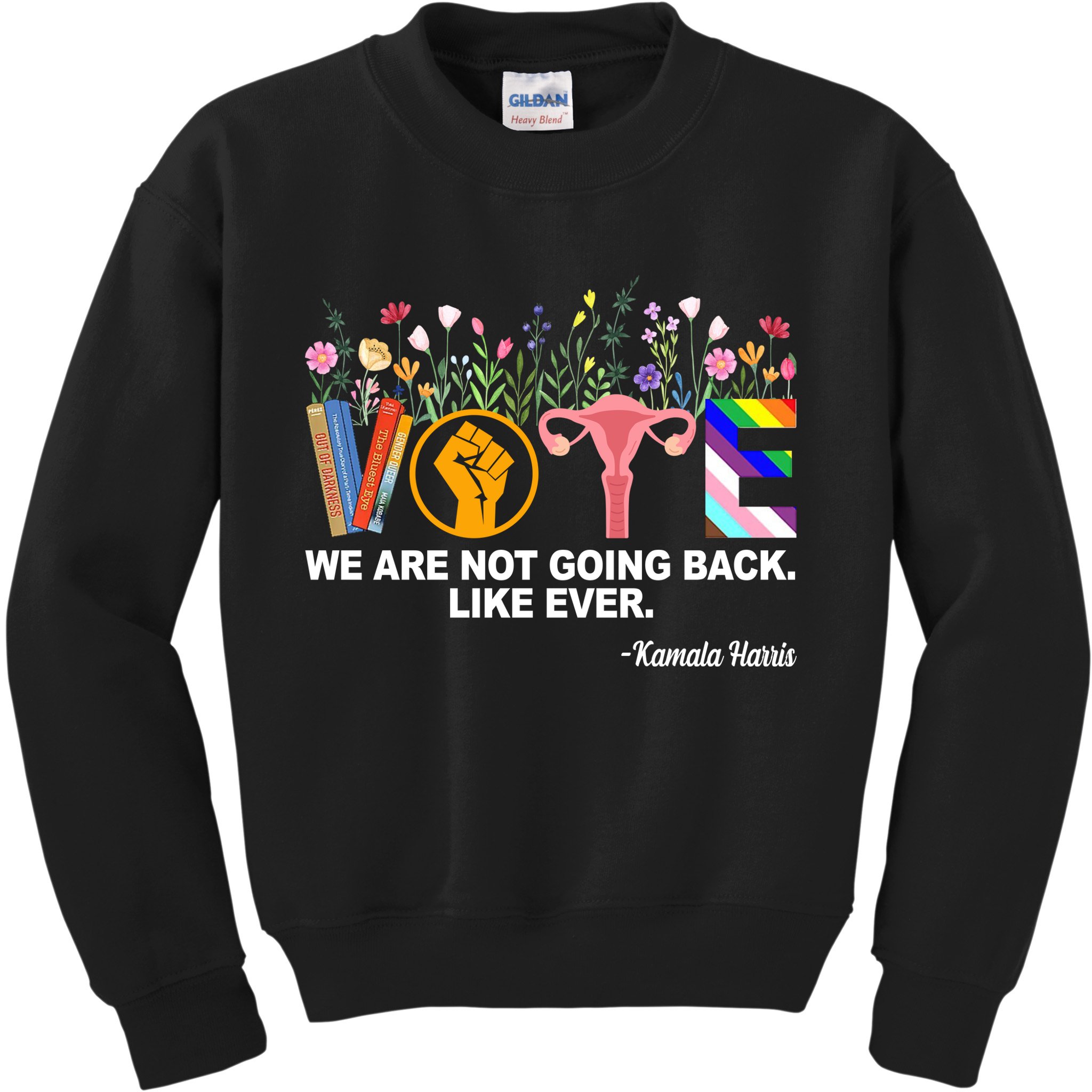 Vote We Are Not Going Back Like Ever Kamala Harris Kids Sweatshirt
