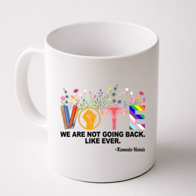 Vote We Are Not Going Back Like Ever Kamala Harris Coffee Mug