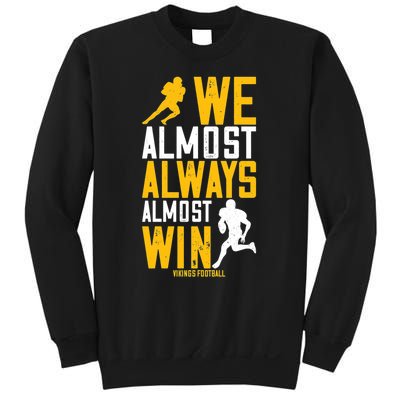 Vikings We Almost Always Almost Win Funny Sports Sweatshirt