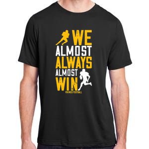 Vikings We Almost Always Almost Win Funny Sports Adult ChromaSoft Performance T-Shirt