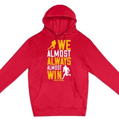 Vikings We Almost Always Almost Win Funny Sports Premium Pullover Hoodie