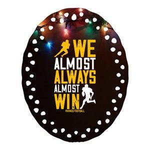 Vikings We Almost Always Almost Win Funny Sports Ceramic Oval Ornament