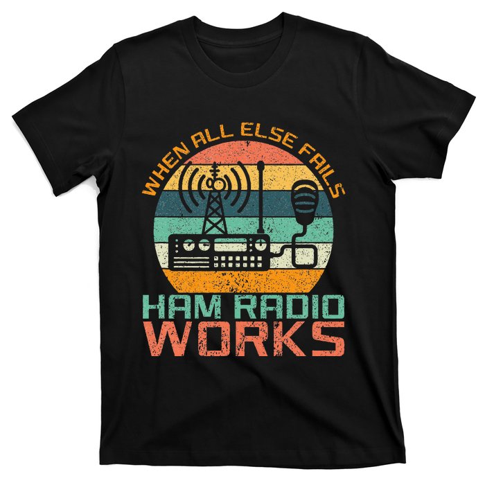 Vintage When All Else Fails Ham Radio Works Amateur Radio T-Shirt