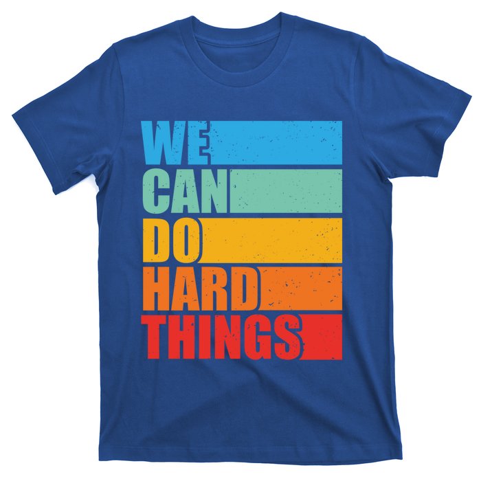 Vintage We Can Do Hard Things Funny Motivational Quote Lover Gift T-Shirt