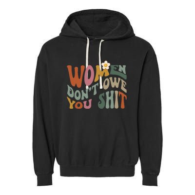 Vintage Women DonT Owe You Feminist Women Girl Power Garment-Dyed Fleece Hoodie