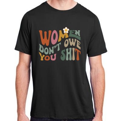 Vintage Women DonT Owe You Feminist Women Girl Power Adult ChromaSoft Performance T-Shirt