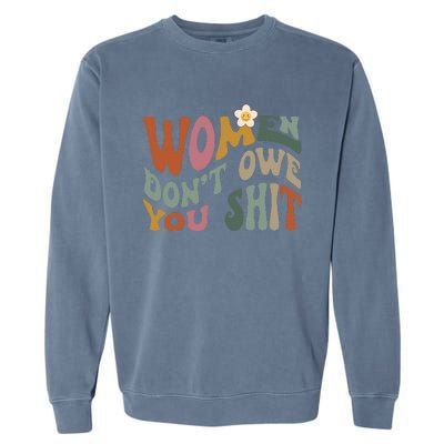 Vintage Women DonT Owe You Feminist Women Girl Power Garment-Dyed Sweatshirt